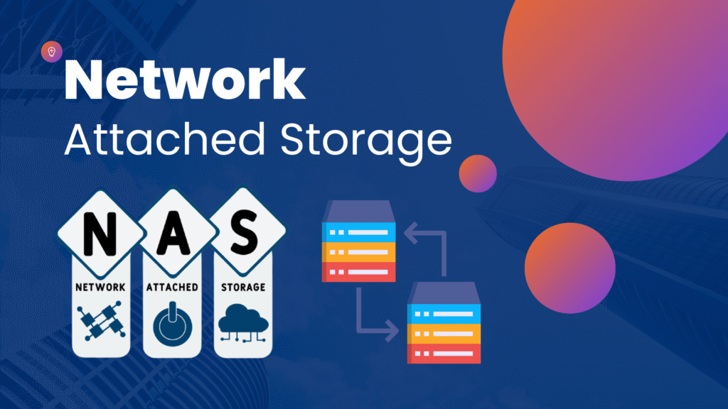 Máy chủ NAS (Network Attached Storage) là gì?