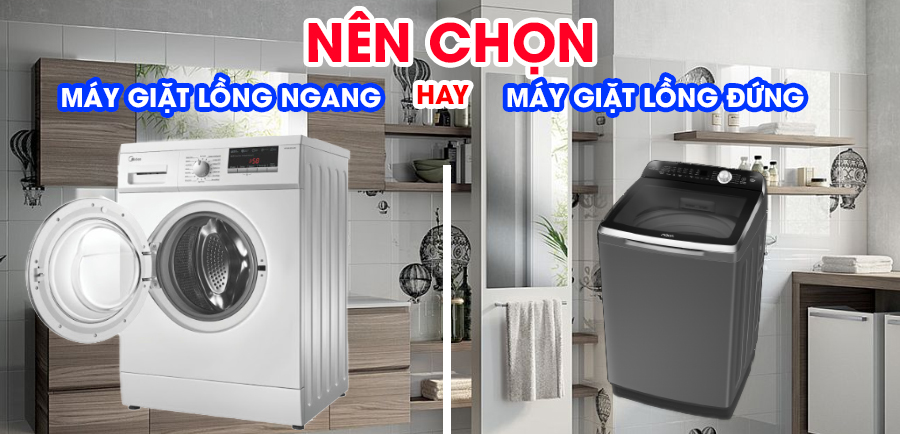 Nên mua máy giặt lồng ngang hay lồng đứng cho gia đình Việt